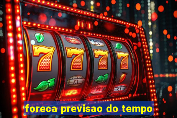 foreca previsao do tempo